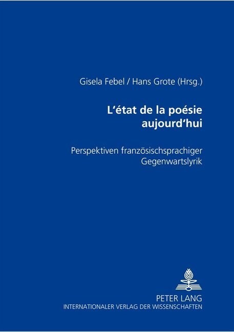 L?at de la Po?ie Aujourdhui: Perspektiven Franzoesischsprachiger Gegenwartslyrik (Paperback)