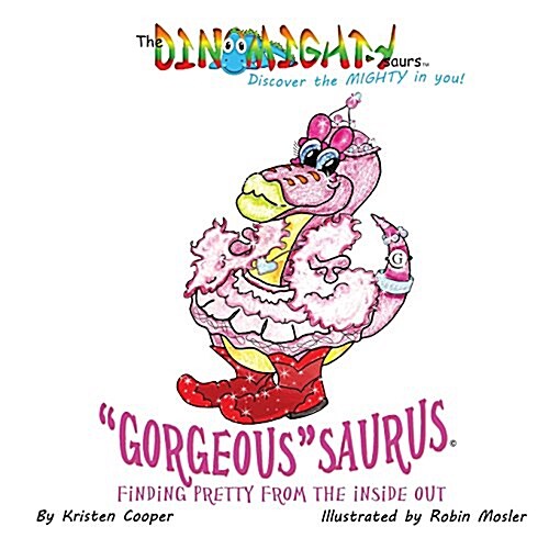 Gorgeoussaurus: Finding Pretty From the Inside Out (Paperback, Book in the Ser)