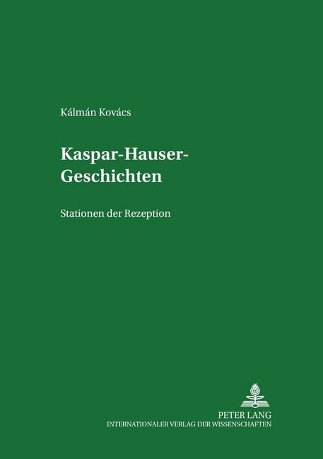 Kaspar-Hauser-Geschichten: Stationen Der Rezeption (Paperback)