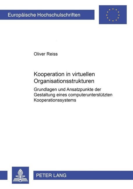 Kooperation in Virtuellen Organisationsstrukturen: Grundlagen Und Ansatzpunkte Der Gestaltung Eines Computerunterstuetzten Kooperationssystems (Paperback)