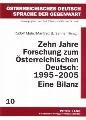 Zehn Jahre Forschung Zum Oesterreichischen Deutsch: 1995-2005. Eine Bilanz (Paperback)