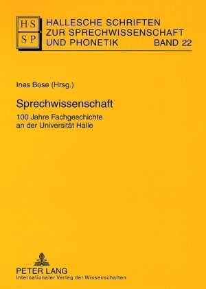 Sprechwissenschaft: 100 Jahre Fachgeschichte an Der Universitaet Halle (Paperback)