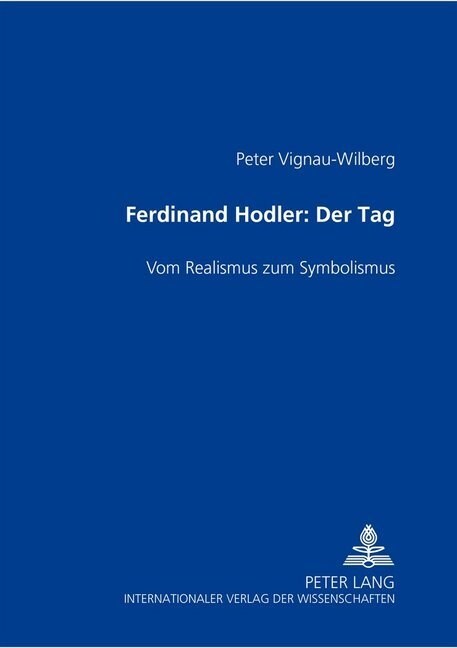 Ferdinand Hodler- Der Tag: Vom Realismus zum Symbolismus (Paperback)