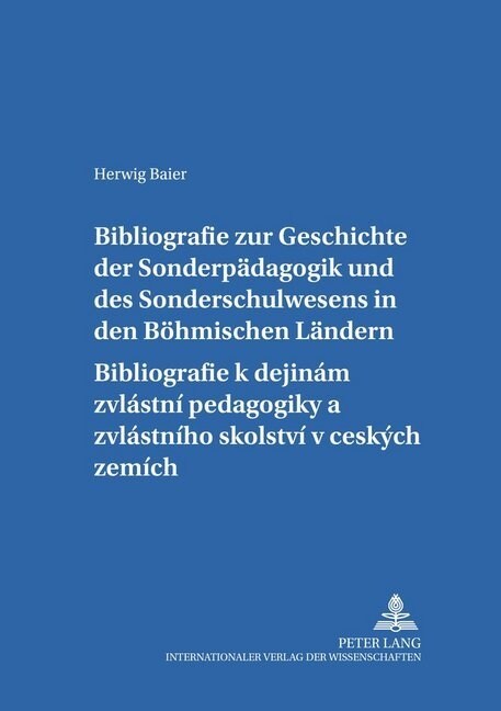 Bibliografie Zur Geschichte Der Sonderpaedagogik Und Des Sonderschulwesens in Den Boehmischen Laendern- Bibliografie K Dějin? Zvl?tn?Pedagogik (Paperback)