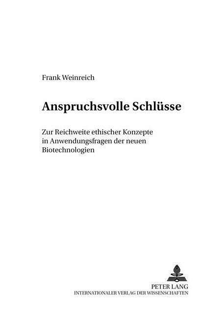 Anspruchsvolle Schluesse: Zur Reichweite Ethischer Konzepte in Anwendungsfragen Der Neuen Biotechnologien (Paperback)