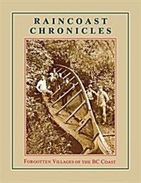 Raincoast Chronicles 11: Forgotten Villages of the BC Coast (Paperback)