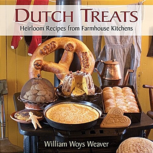 Dutch Treats : Heirloom Recipes from Farmhouse Kitchens (Hardcover)