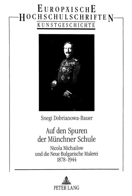 Auf Den Spuren Der Muenchner Schule: Nicola Michailow Und Die Neue Bulgarische Malerei 1878-1944 (Paperback)