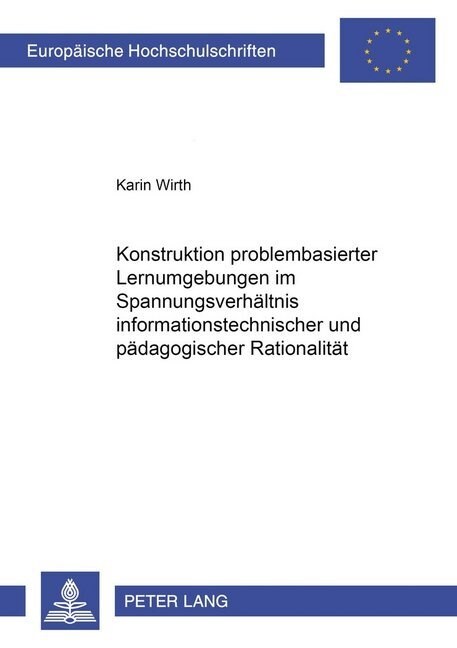 Konstruktion Problembasierter Lernumgebungen Im Spannungsverhaeltnis Informationstechnischer Und Paedagogischer Rationalitaet (Paperback)