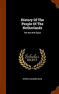 History of the People of the Netherlands: The War with Spain (Hardcover)