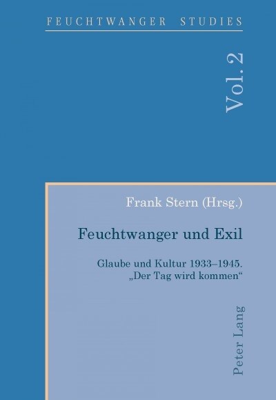 Feuchtwanger Und Exil: Glaube Und Kultur 1933-1945. 첗er Tag Wird Kommen? (Paperback)