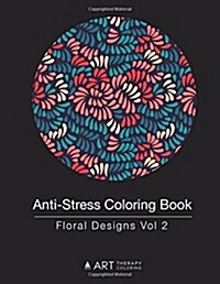 Anti-Stress Coloring Book: Floral Designs Vol 2 (Paperback)