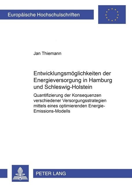 Entwicklungsmoeglichkeiten Der Energieversorgung in Hamburg Und Schleswig-Holstein: Quantifizierung Der Konsequenzen Verschiedener Versorgungsstrategi (Paperback)