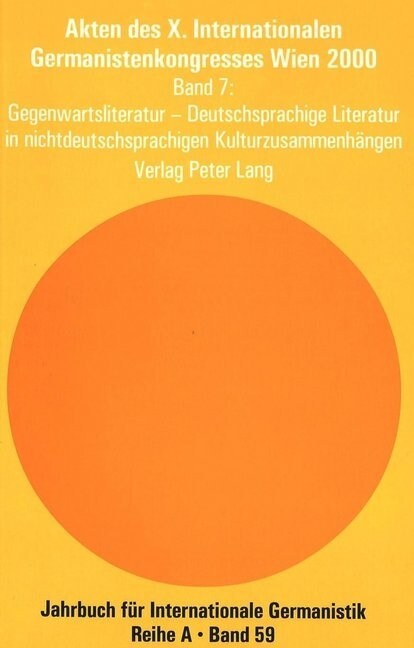 Akten Des X. Internationalen Germanistenkongresses Wien 2000 - 첹eitenwende - Die Germanistik Auf Dem Weg Vom 20. Ins 21. Jahrhundert? Band 7- Gegenw (Paperback)