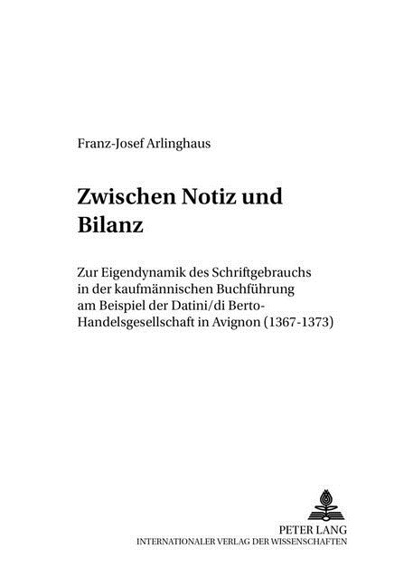 Zwischen Notiz Und Bilanz: Zur Eigendynamik Des Schriftgebrauchs in Der Kaufmaennischen Buchfuehrung Am Beispiel Der Datini/Di Berto-Handelsgesel (Hardcover)