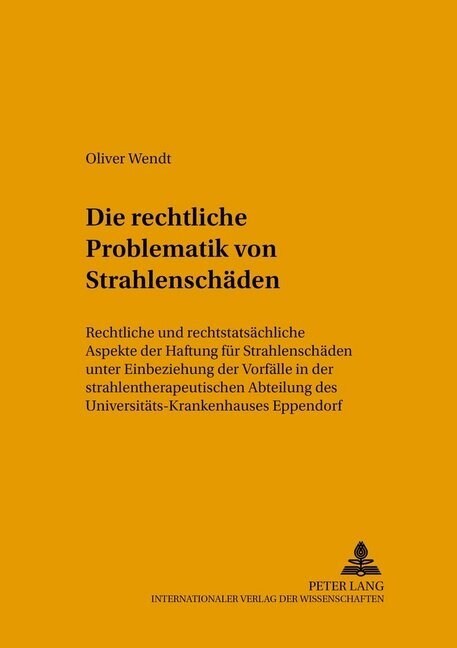 Die Rechtliche Problematik Von Strahlenschaeden: Rechtliche Und Rechtstatsaechliche Aspekte Der Haftung Fuer Strahlenschaeden Unter Einbeziehung Der V (Paperback)