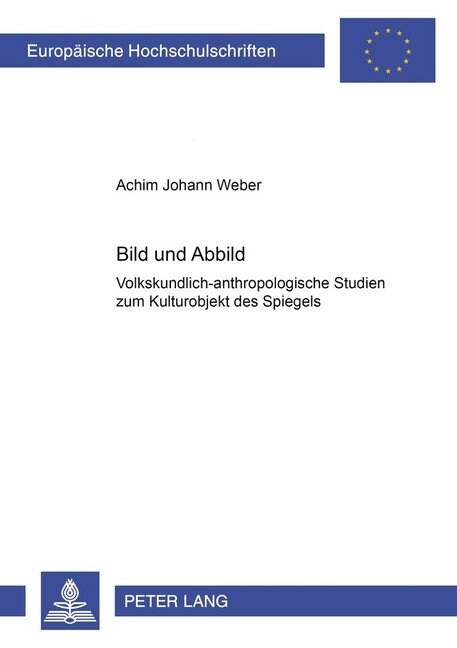 Bild Und Abbild: Volkskundlich-Anthropologische Studien Zum Kulturobjekt Des Spiegels (Paperback)