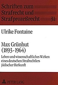 Max Gruenhut (1893-1964): Leben Und Wissenschaftliches Wirken Eines Deutschen Strafrechtlers Juedischer Herkunft (Paperback)