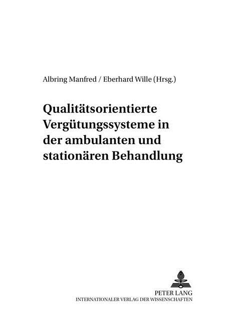 Qualitaetsorientierte Verguetungssysteme in Der Ambulanten Und Stationaeren Behandlung (Paperback)