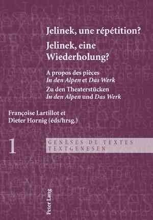 Jelinek, Une R??ition ?- Jelinek, Eine Wiederholung?: A Propos Des Pi?es ?in Den Alpen ?Et ?Das Werk ?- Zu Den Theaterstuecken ?in Den Alpen ? (Paperback)