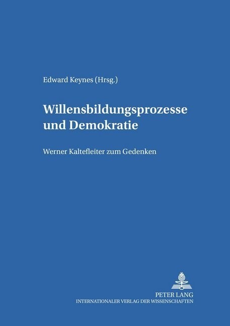Willensbildungsprozesse Und Demokratie: Werner Kaltefleiter Zum Gedenken (Paperback)
