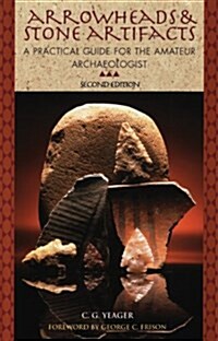 Arrowheads and Stone Artifacts: A Practical Guide for the Amateur Archaeologist (Paperback, 3)