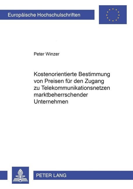 Kostenorientierte Bestimmung Von Preisen Fuer Den Zugang Zu Telekommunikationsnetzen Marktbeherrschender Unternehmen (Paperback)