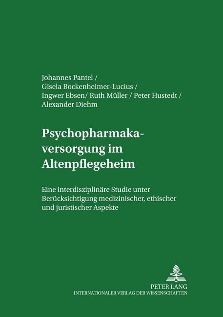 Psychopharmakaversorgung Im Altenpflegeheim: Eine Interdisziplinaere Studie Unter Beruecksichtigung Medizinischer, Ethischer Und Juristischer Aspekte (Paperback)