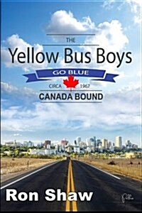 The Yellow Bus Boys Go Blue: Canada Bound (Paperback)