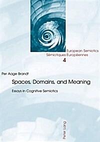 Spaces, Domains, and Meaning: Essays in Cognitive Semiotics (Paperback)