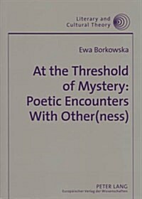 At the Threshold of Mystery: Poetic Encounters with Other(ness) (Paperback)