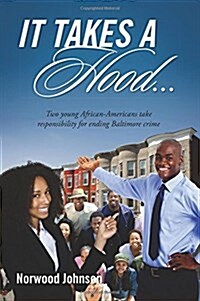 It Takes a Hood... Two Young African-Americans Take Responsibility for Ending Baltimore Crime (Paperback)