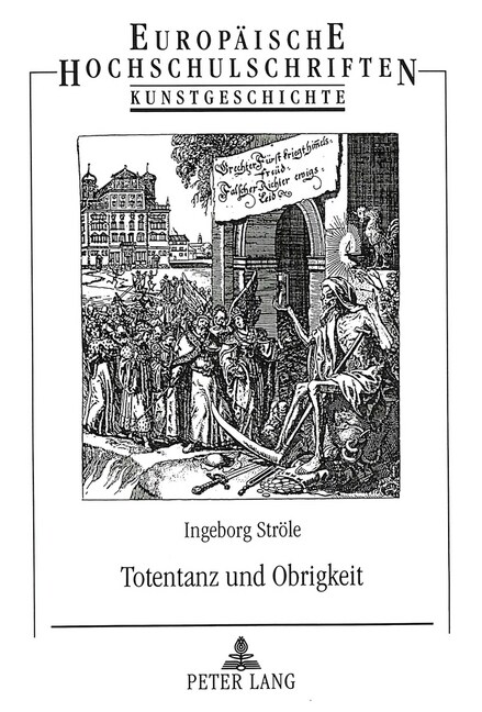 Totentanz Und Obrigkeit: Illustrierte Erbauungsliteratur Von Conrad Meyer Im Kontext Reformierter Bilderfeindlichkeit Im Zuerich Des 17. Jahrhu (Paperback)