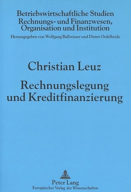 Rechnungslegung Und Kreditfinanzierung: Zum Zusammenhang Von Ausschuettungsbegrenzung, Bilanzieller Gewinnermittlung Und Vorsichtiger Rechnungslegung (Paperback)