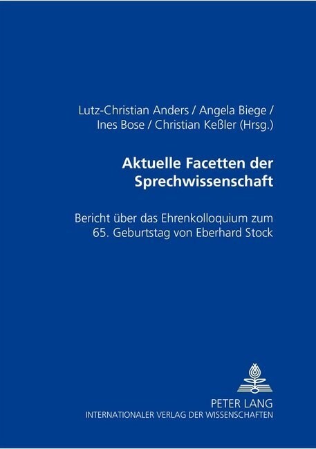 Aktuelle Facetten Der Sprechwissenschaft: Bericht Ueber Das Ehrenkolloquium Zum 65. Geburtstag Von Eberhard Stock (Paperback)