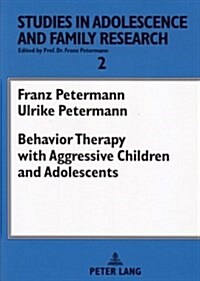 Behavior Therapy with Aggressive Children and Adolescents (Paperback)