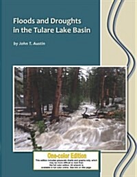 Floods and Droughts in the Tulare Lake Basin: Black and White Edition (Paperback)