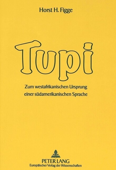 Tupi: Zum Westafrikanischen Ursprung Einer Suedamerikanischen Sprache (Paperback)