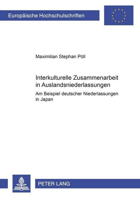 Interkulturelle Zusammenarbeit in Auslandsniederlassungen: Am Beispiel Deutscher Niederlassungen in Japan (Paperback)