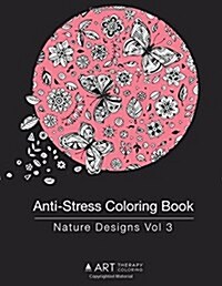 Anti-Stress Coloring Book: Nature Designs Vol 3 (Paperback)