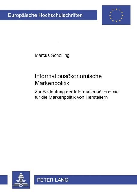 Informationsoekonomische Markenpolitik: Zur Bedeutung Der Informationsoekonomie Fuer Die Markenpolitik Von Herstellern (Paperback)