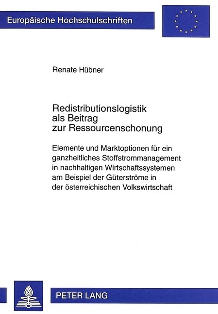 Redistributionslogistik ALS Beitrag Zur Ressourcenschonung: Elemente Und Marktoptionen Fuer Ein Ganzheitliches Stoffstrommanagement in Nachhaltigen Wi (Hardcover)