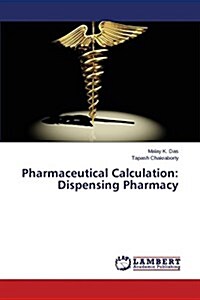 Pharmaceutical Calculation: Dispensing Pharmacy (Paperback)