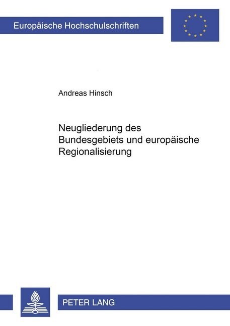 Neugliederung Des Bundesgebiets Und Europaeische Regionalisierung (Paperback)