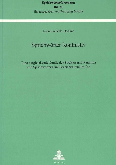 Sprichwoerter Kontrastiv: Eine Vergleichende Studie Der Struktur Und Funktion Von Sprichwoertern Im Deutschen Und Im Fɔn (Paperback)