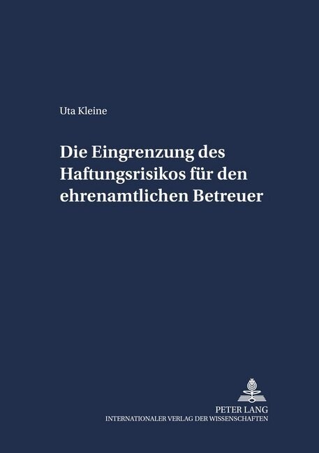 Die Eingrenzung Des Haftungsrisikos Fuer Den Ehrenamtlichen Betreuer (Paperback)