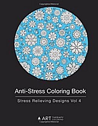 Anti-Stress Coloring Book: Stress Relieving Designs Vol 4 (Paperback)