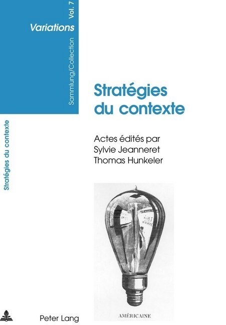 Strat?ies Du Contexte: Actes Du Colloque de la Rel?e Suisse En Litt?ature Fran?ise Et Italienne Modernes- Zurich, 7-8 Mai 2004 (Paperback)