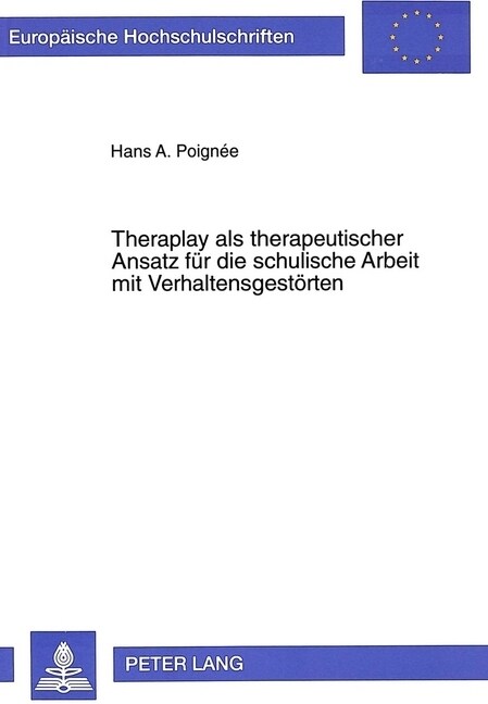 Theraplay ALS Therapeutischer Ansatz Fuer Die Schulische Arbeit Mit Verhaltensgestoerten: Theraplay Fuer Die Schulpraxis (Hardcover)