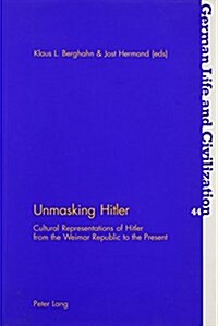 Unmasking Hitler: Cultural Representations of Hitler from the Weimar Republic to the Present (Paperback)